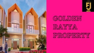 GOLDEN
RAYYA
PROPERTY
 