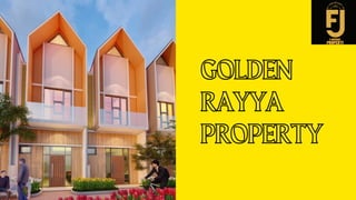 GOLDEN
RAYYA
PROPERTY
 
