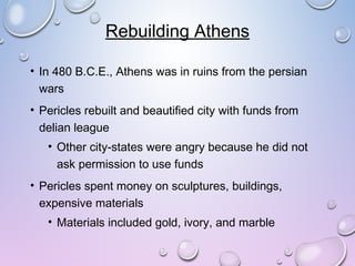 The Acropolis
• Athens rebuilt acropolis
– “high city” that included
parthenon
• Parthenon housed
statue of goddess
athena...