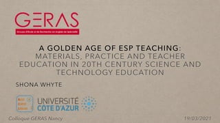 A GOLDEN AGE OF ESP TEACHING:
MATERIALS, PRACTICE AND TEACHER
EDUCATION IN 20TH CENTURY SCIENCE AND
TECHNOLOGY EDUCATION
S...