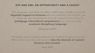Dafouz et al 2019
“EFL language specialists are often called upon initially to provide
linguistic support to lecturers who...