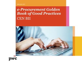 www.pwc.com



e-Procurement Golden
Book of Good Practices
CEN BII
 