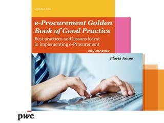 www.pwc.com




e-Procurement Golden
Book of Good Practice
Best practices and lessons learnt
in implementing e-Procurement...