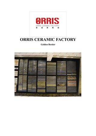 ORRIS CERAMIC FACTORY
Golden Border
 