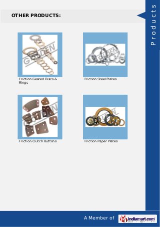 A Member of
OTHER PRODUCTS:
Friction Geared Discs &
Rings
Friction Steel Plates
Friction Clutch Buttons Friction Paper Pla...