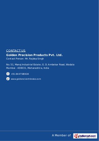 A Member of
CONTACT US
Golden Precision Products Pvt. Ltd.
Contact Person: Mr. Rajdep Singh
No. 51, Manoj Industrial Estat...
