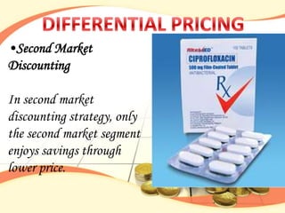 •Second Market
Discounting

In second market
discounting strategy, only
the second market segment
enjoys savings through
lower price.
 