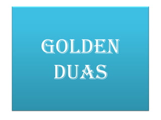 GOLDEN DUAS 