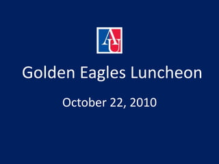 Golden Eagles Luncheon
October 22, 2010
 