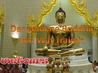 Dergoldene Buddha von Wat Traimit 