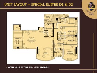 UNIT LAYOUT – SPECIAL SUITES D1 & D2




   AVAILABLE AT THE 54th - 55th FLOORS
 