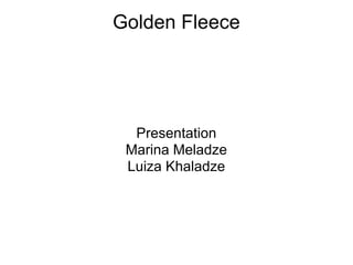 Golden Fleece Presentation Marina Meladze Luiza Khaladze 