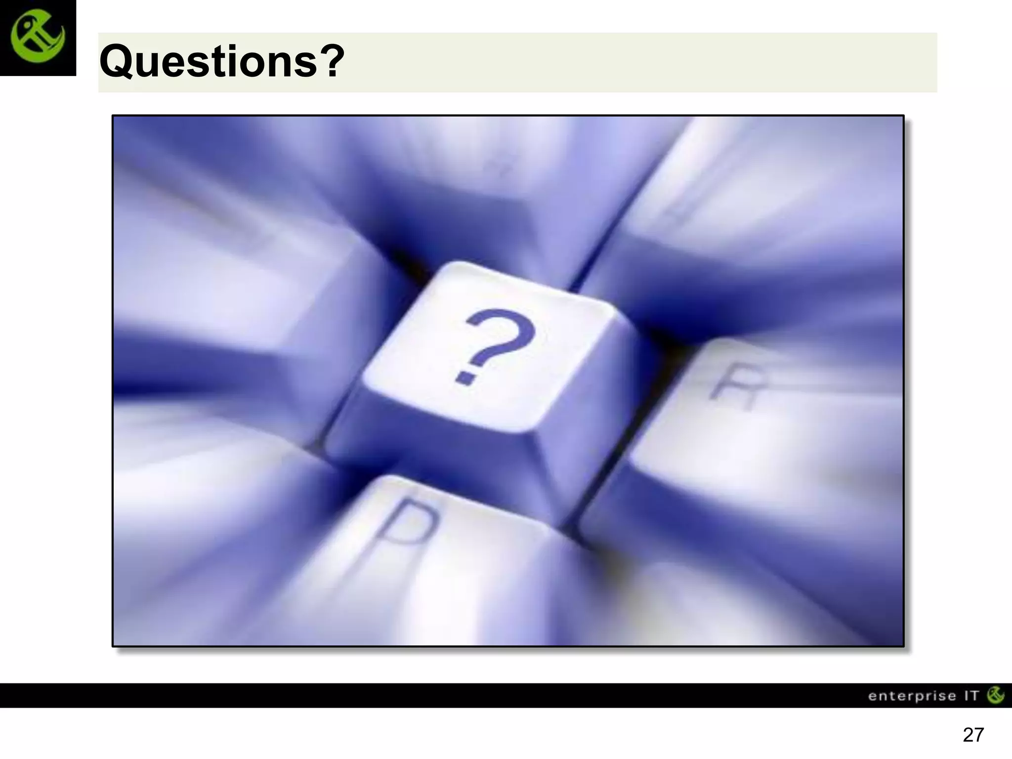 Questions?




             27
 