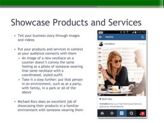Showcase Products and Services
• Tell your business story through images
and videos
• Put your products and services in co...
