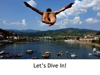 Let’s Dive In!
 