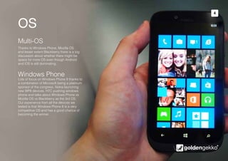 5



OS
Multi-OS
Thanks to Windows Phone, Mozilla OS and lesser
extent Blackberry there is a big discussion about
whether ...