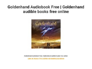 Goldenhand Audiobook Free | Goldenhand
audible books free online
Goldenhand Audiobook Free | Goldenhand audible books free online
LINK IN PAGE 4 TO LISTEN OR DOWNLOAD BOOK
 