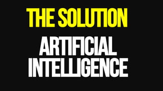 TheSolution
Artificial
Intelligence
 