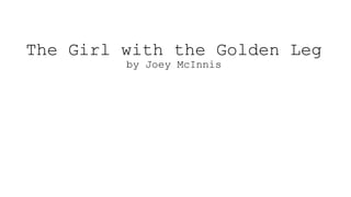 The Girl with the Golden Leg