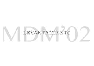 LEVANTAMIENTO
MDM’02
 