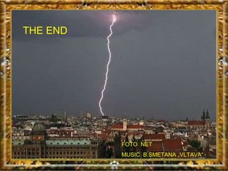 Týnské věže Staroměstský orloj THE END FOTO  NET MUSIC  B.SMETANA „VLTAVA“  