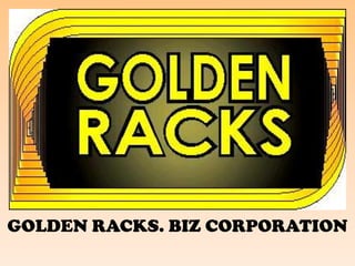 GOLDEN RACKS. BIZ CORPORATION
 