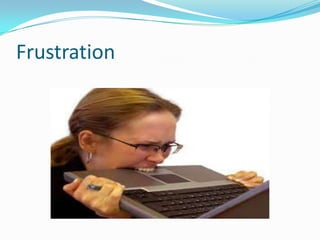 Frustration

 
