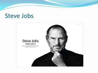 Steve Jobs

 