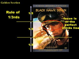 Golden Section Rule of 1/3rds 1/3 1/3 1/3 focus is  nr the  perfect 2/3rds line 