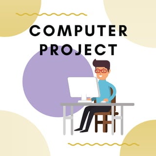 COMPUTER
PROJECT
 