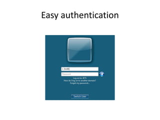 Easy authentication 
 