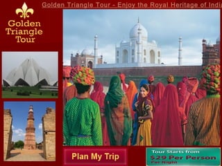 Golden Triangle Tour - Enjoy the Royal Heritage of India
 