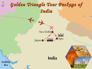 Golden Triangle Tour Package of Golden Triangle Tour Package of 
IndiaIndia
 