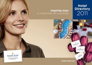 Hotel
           Inspiring stays
                                 Directory
in more than 40 countries            2011




                   GoldenTulip.com
 