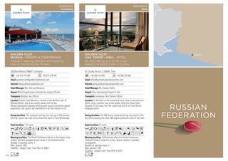 209 Blvd Mamaia, 900001 Constanta
+40 372 418 499 +40 372 418 440
guestservice@goldentulipmamaia.com
www.goldentulipmamaia.com
Mrs. Adriana Marasoiu
Mihail Kogalniceanu International Airport (25 km)
Minibus, bus (100 m)
114 rooms
The Zenith Conference Center is the largest, most
modern and best equipped events venue in the Constanta area.
Number of meeting rooms: 5
Max. persons: 600
Smallest - Largest room: From 55m2
to 400m2
The restaurant and bar can seat up to 320 persons,
offering a great sea view and a diversified menu of food  beverage.
Golden Tulip Mamaia is located in the Northern part of
Mamaia Resort, only a few meters away from the sea.
We are dedicated to equally fulfilling each leisure or business guests’
expectation. Our guests real satisfaction is all that matters to us.
AcafodqC05PVZO
BYKWvF
Lo
GOLDEN TULIP
MAMAIA - RESORT  CONFERENCE
Always a relaxing, efficient and inspiring
stay on the Romanian Riviera
ROMANIA
Constanta
Str. Scoala De Inot 2, 550005 Sibiu
+40 269 234 000 +40 269 224 000
office@goldentulipanatowersibiu.com
www.goldentulipanatowersibiu.com
Mr. Claudiu Fratila
Sibiu International Airport (7 km)
Lomonosov Bus Station (100 m)
81 rooms
Coffee break offered in the bar/restaurant,
blackout curtains, projection screen, phonic isolation, ajustable
arrangement.
Number of meeting rooms: 2
Max. persons: 100
Smallest - Largest room: From 87m2
to 87m2
The 585 Fusion restaurant brings you closer to the
sky while enjoying the urban 360-degree panoramic view of the town.
In the heart of the economical area, close to the historical
centre, enjoy a perfect stay at the Golden Tulip Ana Tower Sibiu.
Situated 10 min away from the airport and only 5 min from Sibiu’s
shopping centre.
AcafodqC8r0Tp5
1PVXZBshKNixDG
Lo
GOLDEN TULIP
ANA TOWER - SIBIU - HOTEL
Be charmed by one of the most
beautiful  oldest cities in Europe
ROMANIA
Sibiu
Sochi
RUSSIAN
FEDERATION
106
 