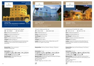 Prince Mohammed street Shatie Area, 31431 Dammam
+966-3-8096000 +966-3-8330944
gm@tulipinnsuitesdammam.com
www.tulipinnsuitesdammam.com
Mr. Ibrahim Al Aqeel
King Fahad International Airport (42 km)
RAILWAY STATION (5 m)
52 rooms
Meeting Room coming soon.
Number of meeting rooms:
24 hours room service
Restaurants coming up soon.
Located on Prince Mohammed street with stunning views
of the seafront near the Shatie mall and shopping centers and
entertainment.
AcafodCt8r0T52
PVX%ZxDFG
TULIP INN
SUITES AND RESIDENCE DAMMAM - HOTEL
Quite Calm and Relaxing
SAUDI ARABIA
Dammam
King Fahad street P.O. Box 2559, 21461 Jeddah
+966 12 631 2201 +966 12 631 1350
sales@goldentulipjeddah.com
www.goldentulipjeddah.com
Mr. Mohamed Jellali
King Abdulaziz International Airport (25 km)
SAPTCO (2000 m)
219 rooms
We provide a high level of services with our
fully equipped meeting rooms starting from a small meeting to a full
conference.
Number of meeting rooms: 4
Max. persons: 120
Smallest - Largest room: From 27m2
to 285m2
Arabic and Oriental Restaurant, Pool Side and
Room-Service.
Located at the intersection of King Fahad Street and
the Old Airport Road, accessible to all Commercial and Business
Establishments.
Aafoq8r90T52PV
ZOYshvxDFG
o
GOLDEN TULIP
JEDDAH - HOTEL
Where hospitality begins with a warm welcome
SAUDI ARABIA
Jeddah
P.O. Box 2221, Madina road, 81451 Hail
+966 6541 9999 +966 6541 9998
info@goldentuliphail.com
www.goldentuliphail.com
Mr. Moncef Dridi
Regional Hail (5 km)
SAPTCO (1500 m)
81 rooms
Musadiya Hall Capacity 30. Khalidiya Hall Capacity
100. Banquett Hall Capacity 150.
Number of meeting rooms: 3
Max. persons: 150
Smallest - Largest room: From 32m2
to 120m2
Cafe shop: 40 persons. Restaurant: 100 persons.
Northern province, Hail City, Al Madina Road, near STC
Building, Hail, Kingdom of Saudi Arabia.
AcafndqC8r0T52
PVX%ZushxDG
o
GOLDEN TULIP
HAIL - HOTEL
A place offering international
standards of hospitality
SAUDI ARABIA
Hail
NEW
HOTEL
112
 