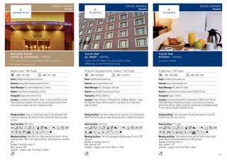 Maather Street, 11584 Riyadh
+966 1441 5500 +966 1441 1038
gm@goldentulipalnasiriah.com
www.goldentulipqasralnasiriah.com
Mr. Ahmed Mobarak Al Johani
King Khaled International (35 km)
Saptco bus stand (15 m)
184 rooms
We offer first-class meeting facilities in all our
meeting rooms. WiFi, over head projectors, slide projectors, wireless
mic.
Number of meeting rooms: 3
Max. persons: 450
Smallest - Largest room: From 65m2
to 465m2
Enjoy a unique experience at the restaurant that
contains a spacious and attractive open buffet with delicious daily
cuisine.
Located on Al Maather street, in close proximity to King
Faisal specialist hospital, ministries and other government offices.
Easy access to banks and major shopping centers.
AcafodqC8r0T52
PUVz%ZshDG
o
GOLDEN TULIP
QASR AL NASIRIAH - HOTEL
For a stay that embodies rich traditions
of Arab hospitality
SAUDI ARABIA
Riyadh
PO Box 5417 King Abdul Aziz Rd - Al Malaz, 11422 Riyadh
+966 1478 6555 +966 1478 4472
info@tulipinnalreef.com
www.tulipinnalreef.com
Mr. Abdulghani Alsmadi
King Khaled International (35 km)
SAPTCO (2000 m)
106 rooms
Two fully equipped meeting rooms for up to 100
persons.
Number of meeting rooms: 4
Max. persons: 100
Smallest - Largest room: From 100m2
to 150m2
The main restaurant can cater for up to 100 persons,
while the hotel’s cafe can seat 40 persons with a relaxed atmosphere.
Center Province, Al-Riyadh City, Al-Malaz Quarter – Zarqa
Al-Yamamah Street. Behind junction: King Abdul Aziz Street  Al-
Jami’ah Street.
AcafoqC8r0T52P
V%ZYshxDG
o
TULIP INN
AL REEF - HOTEL
Tulip Inn Al Reef is a business hotel,
offering a comfortable stay
SAUDI ARABIA
Riyadh
Al Batha area, 11416 Riyadh
+966 1405 2000 +966 1405 3536
info@tulipinnriyadh.com
www.tulipinnriyadh.com
Mr. Maen Al Odeh
King Khalid International Airport (RUH) (42 km)
Saptco (100 m)
115 rooms
Two meeting rooms with all audio/visual equip-
ments which can accommodate up to 200 persons.
Number of meeting rooms: 2
Max. persons: 120
Smallest - Largest room: From 40m2
to 60m2
Two restaurants serving international cuisine 
Filipino food. 24h room-service.
Conveniently located in downtown Al Batha area. 30 min
from King Khaled International Airport, surrounded by ministries,
government offices, banks, hospitals, universities and shopping malls.
15 min from the Riyadh exhibition center.
AcafodqC8r0T52
PVXZOushvxDG
o
TULIP INN
RIYADH - HOTEL
Luxury inside
SAUDI ARABIA
Riyadh
113
 