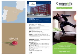 Avenida Diagonal 11, 50197 ZARAGOZA
+34 876768300 +34 876768500
reservas@tulipinnzaragoza.com
www.tulipinnzaragoza.com
Mr.J. Ramos
Zaragoza International Airport (2 km)
Centro Comercial Plaza Bus Stop (20 m)
92 rooms
Our hotel offers three conference rooms for up to
80 people. Our meeting rooms are exterior with natural light.
Number of meeting rooms: 3
Max. persons: 80
Smallest - Largest room: From 40m2
to 80m2
In our restaurant “El Patio de Plaza” you may enjoy a
wide variety of Mediterranean food.
Tulip Inn Zaragoza Plaza Feria is located at 8 km. from
Zaragoza city center, 2 km. from the Zaragoza International Airport and
1 km. from Zaragoza Exhibition Center.
AcaodCr0p5PVXZ
OBMKixE
Lo
TULIP INN
ZARAGOZA - HOTEL
A quality service in a modern and functional
place.Easy access by highway
SPAIN
ZARAGOZA
Zaragoza
SPAIN
115
 