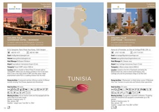 92 Soi Saengcham, Rama 9 Road, Huay Kwang, 10320 Bangkok
+662 641 4777 +662 641 4884
info@goldentulipbangkok.com
www.goldentulipbangkok.com
Mr.Bunport Nithakorn
Suvarnabhumi International Airport (23 km)
Praram 9 MRT station (1000 m)
448 rooms
All our function rooms are fully equipped with the
latest state-of-art audio visuals.
Number of meeting rooms: 12
Max. persons: 900
Smallest - Largest room: From 92m2
to 720m2
4 restaurants and bars offering a variety of different
cuisines including Thai,Chinese,Japanese and international.
Hotel is situated on Rama 9 Road,15 minutes walk to
subway(MRT). Meter taxis are always available in front of the hotel,
there is also a free hotel shuttle to MRT and other places. Night
entertainment center RCA is in walking distance from the hotel.
AcaoqC8r0T52PU
VZBYshxD
n
GOLDEN TULIP
SOVEREIGN HOTEL - BANGKOK
A warm welcome to Bangkok. Come to
experience our Golden Carpet Services
THAILAND
Bangkok
Avenue de la Promenade, Les Côtes de Carthage BP 606, 2078 La
+216 71 913 000 +216 71 913 913
res.manager@goldentulipcarthage.com
www.goldentulipcarthageresidence.com
Mr. Ghassan Jana
Tunis Carthage International Airport (15 km)
La Marsa railway station (2000 m)
137 rooms
To organise a successful conference, 10 meeting
rooms are available  fully equipped to accommodate up to 700
persons.
Number of meeting rooms: 10
Max. persons: 700
Smallest - Largest room: From 30m2
to 875m2
3 Restaurants: La Stalla Italian cuisine, El Montazah
inter’l and Tunisian à la carte menu and Calcutta Indian specialities.
Located on the hills of Gammarth overlooking the
Mediterranean sea, close to several world famous sites:
Carthage ruins and the picturesque village of Sidi Bou Said.
Aao8rp52PVX%ZB
uYshMKvxEG
Lo
GOLDEN TULIP
CARTHAGE - RESIDENCE
A quiet place overlooking
the Mediterranean sea
TUNISIA
La Marsa
TUNISIA
118
 