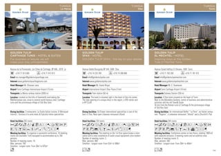 Avenue de la Promenade, Les Côtes de Carthage, BP 606., 2078 La
+216 71 913 000 +216 71 913 913
res.manager@goldentulipcarthage.com
www.goldentulipcarthagetunis.com
Mr. Ghassan Jana
Tunis Carthage International Airport (15 km)
La Marsa railway station (2000 m)
263 rooms
To organise a successful conference, 10 meeting
rooms are available. Fully equipped to accommodate up to 700
persons.
Number of meeting rooms: 10
Max. persons: 700
Smallest - Largest room: From 30m2
to 875m2
3 restaurants: La Stalla Italian cuisine, El Montazah
interna’l, Tunisian à la carte menu  Calcutta Indian specialities.
Located on the hills of Gammarth overlooking the
Mediterranean sea, close to several world famous sites: Carthage
ruins and the picturesque village of Sidi Bou Said.
AcaodqCtr0T52P
VZBuYshMKxEG
o
GOLDEN TULIP
CARTHAGE TUNIS - HOTEL  SUITES
For business or leisure, we will
make your stay unforgettable
TUNISIA
La Marsa
Avenue Habib Bourguiba BP 544, 3000 Sfax
+216 74 225 700 +216 74 298 668
info@goldentulipsfax.com
www.goldentulipsfax.com
Mr. Kamel Brigui
International Airport Sfax-Thyna (7 km)
Train station (50 m)
130 rooms
The meeting on the 1st floor space knows a reno-
vation with a new installation of audio visual equipment ultra modern.
Number of meeting rooms: 3
Max. persons: 800
Smallest - Largest room: From 52m2
to 589m2
Ed Diwan international specialities is one of the
best in Sfax; New open Libanese restaurant Afandi.
The hotel is situated right in the heart of the city center.
The new opening of a unique disco in the region, a SPA center and
a VIP CLUB
AcafodqCtr0T52
PVz%ZBYshxDG
Lo
GOLDEN TULIP
SFAX - HOTEL
GOLDEN TULIP SFAX... the key to your desires
TUNISIA
Sfax
Avenue Ouled Haffouz El Omrane, 1005 Tunis
+216 71 783 200 +216 71 781 973
info@goldentulipelmechtel.com
www.goldentulipelmechtel.com
Mr. C. Quemener
Tunis Carthage Airport (10 km)
Subway Station (250 m)
344 rooms
Conference center on two floors, totaling 1900 m2
with seperate entrance, 9 meeting rooms and an exibition area
Number of meeting rooms: 9
Max. persons: 500
Smallest - Largest room: From 30m2
to 460m2
An international Buffet “ La Flore”, an Italian restau-
rant “Peppino”, a Lebanese restaurant “Afandi” and a Churchill’s Pub
4-Star hotel situated on the heart of Tunis
Next to the Bélvédère Gardens, centre of business and administrative
activities and the old Town Souks
30 min from the Roman ruins of Carthage  the picturesque village
of Sidi Bou Said
AcafodqCtr0T52
PUVz%ZBYsvxDG
Lo
GOLDEN TULIP
EL MECHTEL - HOTEL
Inspiring stays at the Golden
Tulip El Mechtel Tunis
TUNISIA
Tunis
119
 