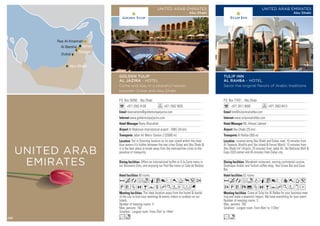 Al Barsha
UNITED ARAB
EMIRATES
P.O. Box 26268, Abu Dhabi
+971 2562 9100 +971 2562 9035
reservations@goldentulipaljazira.com
www.goldentulipaljazira.com
Ramy Khairallah
Al Maktoum International airport - DWC (34 km)
Jebel Ali Metro Station 2 (25000 m)
80 rooms
The ideal location away from the hustel  bustle
of the city to host your meetings  events indoor or outdoor on our
Island.
Number of meeting rooms: 4
Max. persons: 150
Smallest - Largest room: From 25m2
to 144m2
Offers an international buffet or A la Carte menu in
our Brasserie Zero, and enjoying our Pool Bar menu or Cafe de Baileys.
Set in Stunning location on its own island within the clear
blue waters.It’s hidden between the two cities Dubai and Abu Dhabi 
it is the best place to break away from the metropolitan cities to the
paradise of tranquility.
AcafoqC8r0Tp52
PVZOBYshKWEFG
Lo
GOLDEN TULIP
AL JAZIRA - HOTEL
Come and stay in a peaceful heaven
between Dubai and Abu Dhabi
UNITED ARAB EMIRATES
Abu Dhabi
P.O. Box 77431, Abu Dhabi
+971 2611 9000 +971 2563 8413
fom@tulipinnalrahba.com
www.tulipinnalrahba.com
Mr. Ahmed Jabreel
Abu Dhabi (25 km)
Al Rahba (300 m)
52 rooms
Come at Tulip Inn Al Rahba for your business mee-
ting and make a powerful impact. We have everything for your event.
Number of meeting rooms: 3
Max. persons: 700
Smallest - Largest room: From 45m2
to 1120m2
Marakesh restaurant, serving continental cuisine,
Shahrayar Arabic and Turkish coffee shop. Two Crows Bar and Cave
Bar.
Located along Abu Dhabi and Dubai road, 10 minutes from
Al Taweela ,Khalifa port,Yas Island  Ferrari World, 15 minutes from
Abu Dhabi Int’l Airport, 25 minutes from Jabal Ali ,Ibn Battouta Mall 
Expo 2020 center and 45 minutes from Dubai city.
AcafndqC8r90T5
2PVX%ZOBYhKWxD
Ln
TULIP INN
AL RAHBA - HOTEL
Savor the original flavors of Arabic traditions
UNITED ARAB EMIRATES
Abu Dhabi
120
 