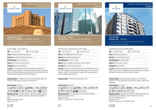 P.O. Box 16000, Ras Al Khaimah
+971 7244 8777 +971 7244 8882
info@goldentulipkhattsprings.com
www.goldentulipkhattsprings.com
Mr. Hani Shahwan
Ras Al Khaimah Airport (8 km)
Hotel transportations
125 rooms
Al Hajjar meeting room offers corporate guests
great facilities for business meetings. Outdoor space available as
well.
Number of meeting rooms: 1
Max. persons: 75
La Palmeraie all-day dining restaurant, Gen X Bar,
Ristretto lobby Lounge, Pool Bar and room-service.
The unique Resort  Spa is located at the foot of the
majestic Hajjar mountains, overlooking a beautiful valley. 55 minutes
by car from Dubai International airport and only 20-minute drive from
the white washed beaches of Ras Al Khaimah city.
AcafndqC8r0T52
PVX%ZOBuYshvxE
Ln
GOLDEN TULIP
KHATT SPRINGS - RESORT  SPA
An oasis of wellness and your exclusive
mountain  spa retreat
UNITED ARAB EMIRATES
Ras Al Khaimah
Al Fardan Centre, Corniche Road, 72595 Sharjah
+971 6519 7777 +971 6519 7778
hotelinfo@goldentulipsharjah.com
www.goldentulipsharjah.com
Mr. Selim El Hage
Dubai  Sharjah International airports (20 km)
Local buses  taxis (300 m)
264 rooms
The ideal location for your small meetings.
Number of meeting rooms: 3
Max. persons: 50
Smallest - Largest room: From 24m2
to 36m2
Tulip restaurant and Lobby Café.
The hotel is conveniently located in the heart of the city, in
Al Fardan shopping centre overlooking Khalid lagoon. This luxurious
property is part of a multifunctional complex that includes upscale
offices, shopping and restaurant
AcafdqC8r0T52P
VzZOhivxDF
L
GOLDEN TULIP
SHARJAH - HOTEL APARTMENTS
Combine business, leisure  shopping
UNITED ARAB EMIRATES
Sharjah
Al Jawazat Road, P.O.Box 28443 Sharjah
+971 6572 7206 +971 6573 4916
hm@tulipinnsharjah.com
www.tulipinnsharjah.com
Mr. Ahmad Sabek
Sharjah Airport (15 km)
Bus,Taxi (30 m)
127 rooms
Located in the first floor, ideal for seminars and
workshops.Flip chart White board OH Projector AV system
Number of meeting rooms: 1
Max. persons: 35
Smallest - Largest room: From 60m2
to 60m2
Seasons Restaurant:experience international
cuisine at its finest.Lobby Café Tulipa: offers a range of cold and hot
beverages
Conveniently located in downtown Sharjah, 15 min from
Dubai, right next to the ‘Mega Mall’ which boasts quality shopping, a
multitude of dining options and a children’s arcade.
AcafodC8r0Tk1P
VXZOushxD
Lo
TULIP INN
SHARJAH - HOTEL
A perfect way to experience the mythic
United Arab Emirates
UNITED ARAB EMIRATES
Sharjah
123
 