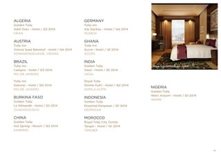 Royal Tulip Shimla Kufri - INDIA
ALGERIA
Golden Tulip
Adef Oran - Hotel / Q3 2014
ORAN
AUSTRIA
Tulip Inn
Vienna Sued Bahnhof - Hotel / Q4 2014
SONNWENDEGASSE, VIENNA
BRAZIL
Tulip Inn
Campos - Hotel / Q3 2014
RIO DE JANEIRO
Tulip Inn
Itaboraí - Hotel / Q3 2014
RIO DE JANEIRO
BURKINA FASO
Golden Tulip
Le Silmandé - Hotel / Q1 2014
OUAGADOUGOU
CHINA
Golden Tulip
Hot Spring - Resort / Q3 2014
SANMING
GERMANY
Tulip Inn
Alp Dachau - Hotel / Q4 2014
MUNICH
GHANA
Tulip Inn
Accra - Hotel / Q1 2014
ACCRA
INDIA
Golden Tulip
Vasai - Hotel / Q1 2014
VASAI
Royal Tulip
Shimla Kufri - Hotel / Q2 2014
SHIMLA-KUFRI
INDONESIA
Golden Tulip
Essential Denpasar / Q1 2014
DENPASAR
MOROCCO
Royal Tulip City Center
Tanger - Hotel / Q1 2014
TANGIER
NIGERIA
Golden Tulip
Warri Airport - Hotel / Q1 2014
WARRI
15
 