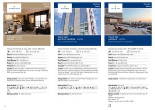 Travessa Presidente Pernambuco, 116, Batista Campos, 66015-200
+55 91 3342 2121 +55 91 3342 2123
bc.reservas@goldentulip.com.br
www.tulipinnbatistacampos.com
Mrs.Fernanda Rodrigues
Vale de Canes Airport (BEL) (12 km)
Presidente Pernambuco bus station (100 m)
90 rooms
No meeting facilities.
The Treviso restaurant offers international cuisine
with local flavour. 24h room-service.
Located in a nice neighbourhood, with easy access to the
main tourist and historical attractions. 8 min from the Basilica Nossa
Senhora de Nazare, 5 min from Patio Belem Shopping where you find
famous stores such as Dior, Baccarat, etc.
AcafndqCr52PVD
TULIP INN
BATISTA CAMPOS - HOTEL
For a convenient stay
BRAZIL
Belém
Travessa Dom Romualdo de Seixas, 1560 - Umarizal, 66055-200
+ 55 91 3366 7575 + 55 91 3366 7561
belemreservas@goldentulip.com.br
www.goldentulipbelem.com
Mrs. Kelly Menezes
Vale de Caes Airport (BEL) (8 km)
Bus station (300 m)
127 rooms
No meeting facilities.
Restaurant serves breakfast, lunch and dinner. It is
specialized in traditional Italian cuisine with Paraense flavours.
Golden Tulip Belém is located in the central area of the
beautiful Umarizal neighborhood, next to Doca and close to Boulevard
Mall, great restaurants and bars.
AcanqCr051UYsh
x
GOLDEN TULIP
BELEM - HOTEL
For an unforgettable stay
BRAZIL
Belem
Avenida Duque de Caxias, 2651 - Marco, 66080-130 BELEM
+55 91 3182 3700 +55 91 3182 3701
hangar.reservas@goldentulip.com.br
www.tulipinnhangar.com
Mr. Fabio Abreu
Vale de Caes BEL (6 km)
Av. Duque de Caxias bus station (10 m)
132 rooms
2 meeting rooms that can accomodate up to 50
people.
Number of meeting rooms: 2
Max. persons: 50
Smallest - Largest room: From 50m2
to 65m2
International restaurant and 24h room-service.
Strategic located at Duque de Caxias Avenue, in the city
business centre, 6 km from the International Airport, 4 km from
Basilica Nossa Senhora de Nazaré and near to shopping malls, bars
and restaurants.
AcandqCr52UZBY
shxD
n
TULIP INN
HANGAR - HOTEL
When location is important
BRAZIL
BELEM
BRAZIL
Belém
BRAZIL
Belém
BRAZIL
Belém
34
 