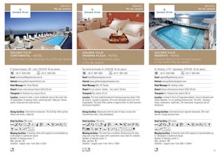Rua Farme de Amoedo 34, 22420-020 Rio de Janeiro
+55 21 3687 2000 +55 21 3687 2001
hotel@ipanemaplaza.com.br
www.goldentulipipanemaplaza.com
Mrs. M. Paixão
Rio de Janeiro ‘Galeão - Tom Jobim’ (35 km)
Bus station (10 m)
140 rooms
The hotel has a complete infrastructure for mee-
tings and a top-floor space with a panoramic view, ideal for cocktails.
Number of meeting rooms: 4
Max. persons: 90
Smallest - Largest room: From 14m2
to 100m2
Restaurant with the best of Asian cuisine and
international menu. Cosy atmosphere.
The most sophisticated and charming luxurious hotel in Rio
de Janeiro. Located in Ipanema, 20 m from the beach and 5 min from
Copacabana. The hotel offers plenty of opportunities for both business
and leisure travellers.
AcafnqCr0p52Uw
z%ZOBYshWxDFG
Ln
GOLDEN TULIP
IPANEMA PLAZA - HOTEL
The most sophisticated place
in Rio de Janeiro
BRAZIL
Rio de Janeiro
R. Gustavo Sampaio, 320 - Leme, 22010-010 Rio de Janeiro
+55 21 3545 5300 +55 21 3545 5301
continental@goldentulip.com.br
www.goldentulipcontinental.com
Mr. Paulo Michel
Galeao International Airport (GIG) (20 km)
Av Atlantica bus station (20 m)
280 rooms
5 meeting rooms with capacity to accomodate up
to 60 people in auditorium layout.
Number of meeting rooms: 5
Max. persons: 60
Smallest - Largest room: From 20m2
to 55m2
International restaurant. The Grill Bar offers grilled
dishes and drinks. Lobby bar.
Located in Leme, a quiet residential area at the north side
of Copacabana. 5 meeting rooms, swimming-pool, lobby bar, fitness,
sauna, restaurant and room-service.
AcafndqCr052wZ
BYshxF
n
GOLDEN TULIP
CONTINENTAL - HOTEL
Come relax in the amazing city of Rio de Janeiro
BRAZIL
Rio de Janeiro
Av. Atlantica, 3.716 - Copacabana, 22070-001 Rio de Janeiro
+55 21 3545 5400 +55 21 3545 5401
regente@goldentulip.com.br
www.goldentulipregente.com
Mr. Rodrigo Landa
Galeao International Airport (GIG) (20 km)
Av. Atlantica bus station (50 m)
328 rooms
6 meeting rooms with capacity to accommodate up
to 100 people in auditorium layout.
Number of meeting rooms: 6
Max. persons: 180
Smallest - Largest room: From 50m2
to 200m2
International and regional restaurant, 24h room-
service, Lounge and pool bars.
Located in front of Copacabana Beach, close to Ipanema and
Leblon Beaches. It is at walking distance from “Feirinha”, excellent
shops, restaurants, nightclubs, 24h newsstand, drugstores and all
attractions.
AcandqCr052wZB
YhxF
n
GOLDEN TULIP
REGENTE - HOTEL
Discover Brazil from its best location
in the mythic Rio de Janeiro
BRAZIL
Rio de Janeiro
41
 