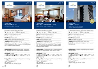 Av. Monsenhor Aloisio Pinto s/n - Dom Expedito, 62050-255 Sobral
+55 11 2627 6363 +55 11 2627 6364
sobral.reservas@goldentulip.com.br
www.tulipinnsobral.com
Mr. Carlos Dias
Pinto Martins (FOR) (280 km)
Monsenhor Aloisio Pinto bus station (100 m)
120 rooms
Conference area with 180 square meters.
Number of meeting rooms: 3
Max. persons: 150
Smallest - Largest room: From 30m2
to 150m2
The restaurant serves breakfast, lunch and dinner.
16hs Room Service.
Strategically located in the city center close to comercial
and financial área.
AcafndqC051UZh
xD
n
TULIP INN
SOBRAL - HOTEL
New hotel, contemporary
rooms, new technologies
BRAZIL
Sobral
Rua José Maria Lisboa 555, 01423-000 São Paulo
+55 11 2627 3200 +55 11 2627 3201
interativereservas@goldentulip.com.br
www.tulipinninterative.com
Mrs. Paula Ferraz
Guarulhos International Airport (GRU) (25 km)
Nove de Julho bus station (100 m)
131 rooms
3 meeting rooms with capacity to accomodate up
to 100 people in conference style.
Number of meeting rooms: 3
Max. persons: 100
Smallest - Largest room: From 35m2
to 116m2
À la carte restaurant for lunches, snacks and din-
ners. The open-air area facing a garden is ideal for casual meetings.
Located in a privileged area of Sao Paulo, Jardins, only 2
blocks from Nove de Julho Avenue, 5 blocks from Paulista Avenue and
close to shopping centres and restaurants.
AcafnqCr051UZD
n
TULIP INN
INTERATIVE - HOTEL
Escape from your routine
BRAZIL
São Paulo
Rua Apeninos 1070, 04104-021 São Paulo
+55 11 2627 3000 +55 11 2627 3001
paulistaconvention@goldentulip.com.br
www.tulipinnpaulistaconvention.com
Mrs. Louise Buchembuzio
Guarulhos Airport (GRU) (20 km)
Paraiso subway station (30 m)
91 rooms
6 meeting rooms and a business center. Maximum
capacity in conference layout 90 people.
Number of meeting rooms: 6
Max. persons: 90
Smallest - Largest room: From 24m2
to 61m2
The Contemporaneo Café, a mix of cafe, restaurant
and coffee shop, offers light meals, snacks and casual dinners.
Located one block from Paraiso subway station, 4 blocks
from Paulista and 23 de Maio Avenues. Close to Paulista shopping
mall. Tulip Inn Paulista Convention ensures convenience and easy
access to São Paulo’s key points.
AcafnqCr0k1UVZ
BhxD
n
TULIP INN
PAULISTA CONVENTION - HOTEL
Easy access to all city points
BRAZIL
São Paulo
NEW
HOTEL
46
 