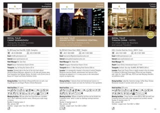 No.388 Guang Yuan Road (M), 510405 Guangzhou
+86 20 8396 6866 +86 20 3645 8388
info@royaltulipcarat.com
www.royaltulipcarat.com
Mr. Sam Chan
Baiyun International Airport (24 km)
Jing Tai Keng Bus Station (20 m)
247 rooms
600-sqm pillar-free Grand Ballroom, dividable
into 2 plus 5 additional function rooms, offering you a wide range
of choices.
Number of meeting rooms: 8
Max. persons: 500
Smallest - Largest room: From 70m2
to 600m2
Home Kitchen offering buffet and a la carte, stun-
ning Mirage bar and Dragon Phoenix Chinese Restaurant.
Situated right at the foot of the city’s best natural
attraction-Baiyun Mountain, adjacent to Lu Hu Lake and minutes away
from Guangzhou East Railway Station, the hotel is only 20-min drive to
Baiyun Int’l Airport and Pazhou Exhibition Center.
AcafodqC8r0T52
PVzZBuYshMvxEG
o
ROYAL TULIP
CARAT GUANGZHOU
Tranquility for both business
and leisure travellers
CHINA
Guangzhou
No.288 North Shanxi Road, 200041 Shanghai
+86 21 6032 8888 +86 21 6032 8900
reservations@goldentulipasharsuites.com
www.goldentulipasharsuites.com
Mr. Robert Ma
Hongqiao International Airport (10 km)
Metro 2 ( West Nanjing Road Station) (500 m)
rooms
500sqm of meeting facilities can be divided into
6 separate rooms which is ideal for meetings trainings seminars
and so on
Number of meeting rooms: 6
Max. persons: 200
Smallest - Largest room: From 30m2
to 500m2
It features Asian and International Cuisine in a
relaxed atmosphere. Guests can taste the freshness of the ingredients
It is strategically situated in the prime of central Shanghai.
Numerous luxurious brands, entertainment and high-end office
buildings are adjacent to it. It is easy access to two international
airports via express way.
cafnqC8r0T51PU
wzZBhxDG
Lo
GOLDEN TULIP
ASHAR SUITES - SHANGHAI CENTRAL
Enjoy a friendly ambience in the
trendy central Shanghai
CHINA
Shanghai
#36-6, Zijinshan Road,Hexi District, 300074 Tianjin
+86 22 8321 6688 +86 22 8321 6699
info@royaltuliptianjin.com
www.royaltuliptianjin.com
TBA
Tianjin Binhai International Airport (17 km)
Jinshanli Bus stop Bus#685, #677#870 (300 m)
326 rooms
2 large function rooms (650  1000 sqm each) and
8 meeting rooms with audio video equipment and wireless internet.
Number of meeting rooms: 10
Max. persons: 600
Smallest - Largest room: From 40m2
to 1000m2
Lobby Bar, Executive Lounge, Coffee Shop, Chinese
Restaurant includes 31 private rooms and a la carte
Royal tulip Tianjin China is ideally located in the city center.
It is adjacent to Municipal Government Offices and near shopping
mall, night life, Tianjin CBD area, INTEX and new Meijiang internatio-
nal exhibition center.
AcafodqC8r0T52
PVXZBuhvxDFG
o
ROYAL TULIP
TIANJIN CHINA - HOTEL
An Urban Oasis for Business
and Leisure Travelers
CHINA
Tianjin
NEW
HOTEL
49
 
