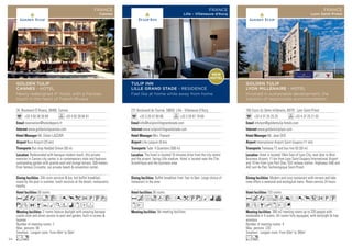 34, Boulevard D’Alsace, 06400 Cannes
+33 4 93 38 30 89 +33 4 93 39 04 61
reservation@hoteldeparis.fr
www.goldentulipcannes.com
Mr. Didier LAZZARI
Nice Airport (25 km)
Bus stop Haddad Simon (50 m)
50 rooms
2 rooms feature daylight with amazing baroque
castle style and direct access to pool and garden, built-in screen 
beamer.
Number of meeting rooms: 2
Max. persons: 90
Smallest - Largest room: From 40m2
to 50m2
24h room services  bar, hot buffet breakfast,
snack by the pool in summer, lunch services at the beach, restaurants
nearby.
Redecorated with baroque modern touch, this private
mansion in Cannes city center is in contemporary style and features
outstanding garden with granite pool and lounge terrace. 500 meters
from famous Croisette, our private beach  convention center.
AcafnCr0pk2PUw
zZOBYMKWixDF
Ln
GOLDEN TULIP
CANNES - HOTEL
Newly redesigned 4* hotel, with a Parisian
touch in the heart of French Riviera
FRANCE
Cannes
231 Boulevard de Tournai, 59650 Lille - Villeneuve d’Ascq
+33 3 20 47 60 06 +33 3 20 47 79 69
info@tulipinnlillegrandstade.com
www.tulipinnlillegrandstade.com
Mrs. Flamant
Lille Lesquin (8 km)
Tube: 4 Quantons (500 m)
36 rooms
No meeting facilities.
Buffet breakfast from 7am to 9am. Large choice of
restaurant in the area.
The hotel is located 10 minutes drive from the city centre
and the airport, facing Lille stadium. Hotel is located near the Cite
Scientifique and the business area.
AcfodCr0kUzMiv
xE
TULIP INN
LILLE GRAND STADE - RESIDENCE
Feel like at home while away from home
FRANCE
Lille - Villeneuve d’Ascq
160 Cours du 3ème millénaire, 69791 Lyon Saint-Priest
+33 4 37 25 25 25 +33 4 37 25 21 02
infolyon@goldentulip-hotels.com
www.goldentuliplyon.com
Mr. Jean DUC
International Airport Saint Exupery (11 km)
Tramway T2 and bus line 93 (50 m)
133 rooms
300 m2 meeting rooms up to 220 people with
modulable in 4 rooms. All rooms fully equipped, with dailylight  free
wireless.
Number of meeting rooms: 4
Max. persons: 220
Smallest - Largest room: From 63m2
to 300m2
Modern and cosy restaurant with terrace and lake
view offers a seasonal and ecological menu. Room-service 24 hours.
Hotel is located 10km East of Lyon City, next door to Bron
Business Airport, 11 km from Lyon Saint Exupery International Airport
and 10 km from Lyon Part Dieu TGV railway station. Highways A46 and
A42 exit 4a Parc Technologique Saint Priest.
Acafod8r0p52PU
VZBhxEG
Lo
GOLDEN TULIP
LYON MILLÉNAIRE - HOTEL
Involved in sustainable development, the
solution of responsible accommodation
FRANCE
Lyon Saint-Priest
NEW
HOTEL
54
 