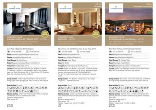 E-city Phase 1,Bangalore, 560100 Bangalore
+91 80 4040 9090 +91 80 4040 9191
reservations.bangalore@goldentulipindia.com
www.goldentulipbangalore.com
Mr. Satish Kumar
Bangalore International Airport Limited (64 km)
Wipro Bus Depot. (100 m)
72 rooms
Golden Tulip Hotel, Bangalore offers you the most
contemporary venue for conferences and events.
Number of meeting rooms: 1
Max. persons: 50
Golden Tulip Hotel, Bangalore with its exclusive
dining outlets called Spotlight Café, offers an array of delicious treat.
Golden tulip hotel Electronics City, Bengaluru is located
in Electronics City Phase 1, near Hosur Main Road. A short distance
away from Wipro Technologies, 3M, HP Global, Infosys, HCL, Deutsche
Bank, Tata Consultancy Services and Biocon.
AcaodqCt8r0T52
UVX%ZBYhvxE
Lo
GOLDEN TULIP
BANGALORE ELECTRONIC CITY - HOTEL
To actually experience the feeling
of “Home away from Home”
INDIA
Bangalore
BDI Sun Shine City, 2nd Milestone Alwar- By pass Road, 301019
+91 1493 523500 +91 1493 523500
info@goldentulipbhiwadi.com
www.goldentulipbhiwadi.com
Sushil Sharma
IGI (63 km)
National Highway 8, Alwar Road (2 m)
rooms
Golden Tulip Bhiwadi specialized in pairing the
ideal conference rooms with impeccable service to cater to exclusive
groups.
Number of meeting rooms: 2
Max. persons: 150
Smallest - Largest room: From 41m2
to 429m2
“The Branche” - Restaurant, Bar and Lounge
“The Tsuru” – Japanese Restaurant
Golden Tulip Bhiwadi,”Luxury Hotel” is Centrally located,
minutes drive from Industrial Area, 30 minutes drive from Gurgaon
business and shopping center  70 Km from New Delhi.
The hotel is only 55 minutes away from international  domestic
airport.
cafodqCt8r90T5
2PUVzZOBYshMKN
n
GOLDEN TULIP
BHIWADI - HOTEL
INDIAN HOSPITALITY That Makes
You Feel Like Home
INDIA
Bhiwadi
Morni Road, Panchkula, 134109 Chandigarh-Panchkula
+91 173 325 50 41 +91 173 325 50 47
gm@goldentulipchandigarh.com
www.goldentulipchandigarh.com
Mr. Prashant Tikkha
Chandigarh Airport (15 km)
Nada Sahib Gurudawara Panchkula (25 m)
44 rooms
The hotel offers 3 meeting rooms/Banquet with
adjoining lawn and full modern conferencing equipment, overlooking
Morni Hills
Number of meeting rooms: 3
Max. persons: 600
Smallest - Largest room: From 46m2
to 604m2
Patio terrace, multi-cuisine restaurant, CLUB VIP Bar
 Lounge serving an extensive selection of wines, spirits and food.
Golden Tulip Chandigarh Panchkula is a spa resort hotel in
Morni Hills, a picturesque pine forest cover location.
AcandqC8r0T52P
VZBYshMNivEG
Ln
GOLDEN TULIP
CHANDIGARH PANCHKULA - HOTEL
The ideal Resort at green valley Morni
Hills, panchkula-chandigarh
INDIA
Chandigarh-Panchkula
NEW
HOTEL
NEW
HOTEL
63
 