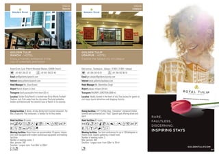 Anand Gram, Lane-4 North Morabadi Maidan, 834008 Ranchi
+91 651 255 22 34 +91 651 255 22 40
gm@goldentulipranchi.com
www.goldentulipranchi.com
Mr. Vinod Kumar
Ranchi Airport (12 km)
Easily accessible from hotel (25 m)
58 rooms
Board room can accommodate 10 guests. Impres-
sion room equipped with modern audiovisual equipment and meeting
facilities.
Number of meeting rooms: 2
Max. persons: 200
Smallest - Largest room: From 88m2
to 200m2
8 above, all-day dining multi-cuisine restaurant. Fai
Mai, a specialty Thai restaurant, is famous for its fiery tastes.
Golden Tulip Ranchi is located near Birsa Munda Football
Stadium, only 5 km away from the city center.The hotel embodies
modern architecture and the celestial aura of Ranchi in its essence.
AcafodqCr0T52P
VZBYhEG
Lo
GOLDEN TULIP
RANCHI - HOTEL
Enjoy a friendly ambience in the
city of waterfalls and forest
INDIA
Ranchi
63rd avenue , Sardarpura , Udaipur- 313001, 313001 Udaipur
+91 294 242 55 01 +91 294 252 96 16
gm.udaipur@goldentulipindia.com
www.goldentulipudaipur.com
Mr. Manmohan Singh
Udaipur Airport (24 km)
RAILWAY JUNCTION (3000 m)
87 rooms
Can host conferences for up to 100 delegates in
theater style. Smaller gathering in board room.
Number of meeting rooms: 3
Max. persons: 600
Smallest - Largest room: From 538m2
to 761m2
24*7 Coffee shop, “Cinnamon” restaurant (Indian,
oriental and continental) and “Hola” Spanish pub offering wines and
spirit.
Ideally located in the heart of city. Easy access for guests to
visit major tourist attractions and shopping districts.
AandqCt8r0T52P
VZBhNxD
n
GOLDEN TULIP
UDAIPUR - HOTEL
Explore the fabled city of Udaipur
INDIA
Udaipur
GOLDENTULIP.COM
RARE.
FAULTLESS.
DISCERNING.
INSPIRING STAYS
67
 